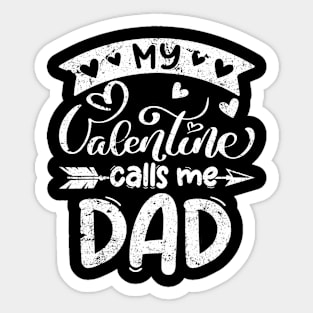 My Valentine Calls Me Dad Funny Valentines Day Gifts Sticker